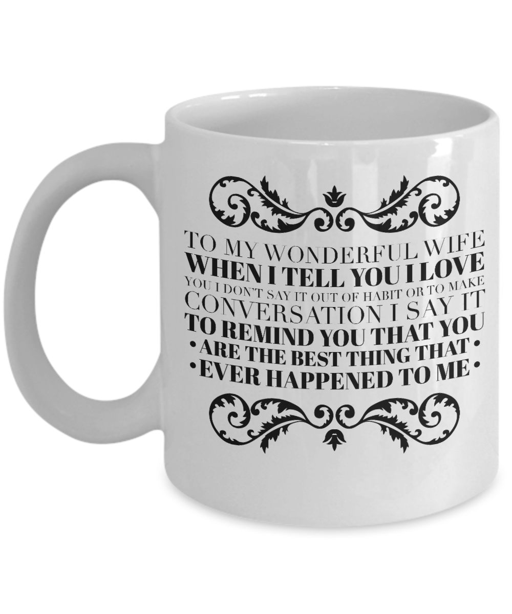 To My Wonderful Wife Coffee Mug, Best Christmas,Birthday,Valentines Day, Anniversary Gifts For Wife Ever
