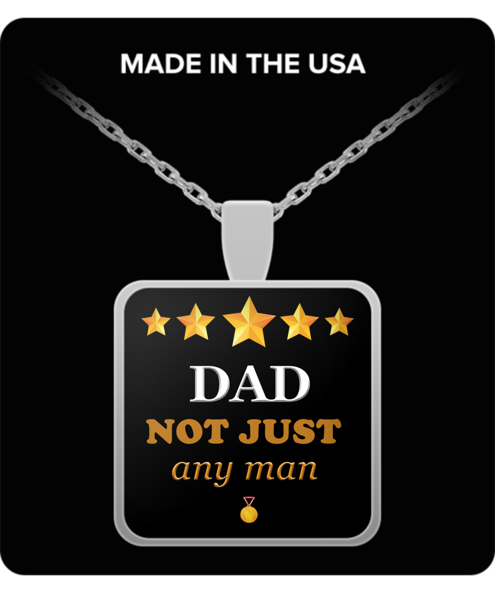 DAD Not Just Any Man Square Pendant Silver Plated Necklace-Fathers Day Gifts Ideas for Him from Son, Daughter, Wife - Cool Presents For Father
