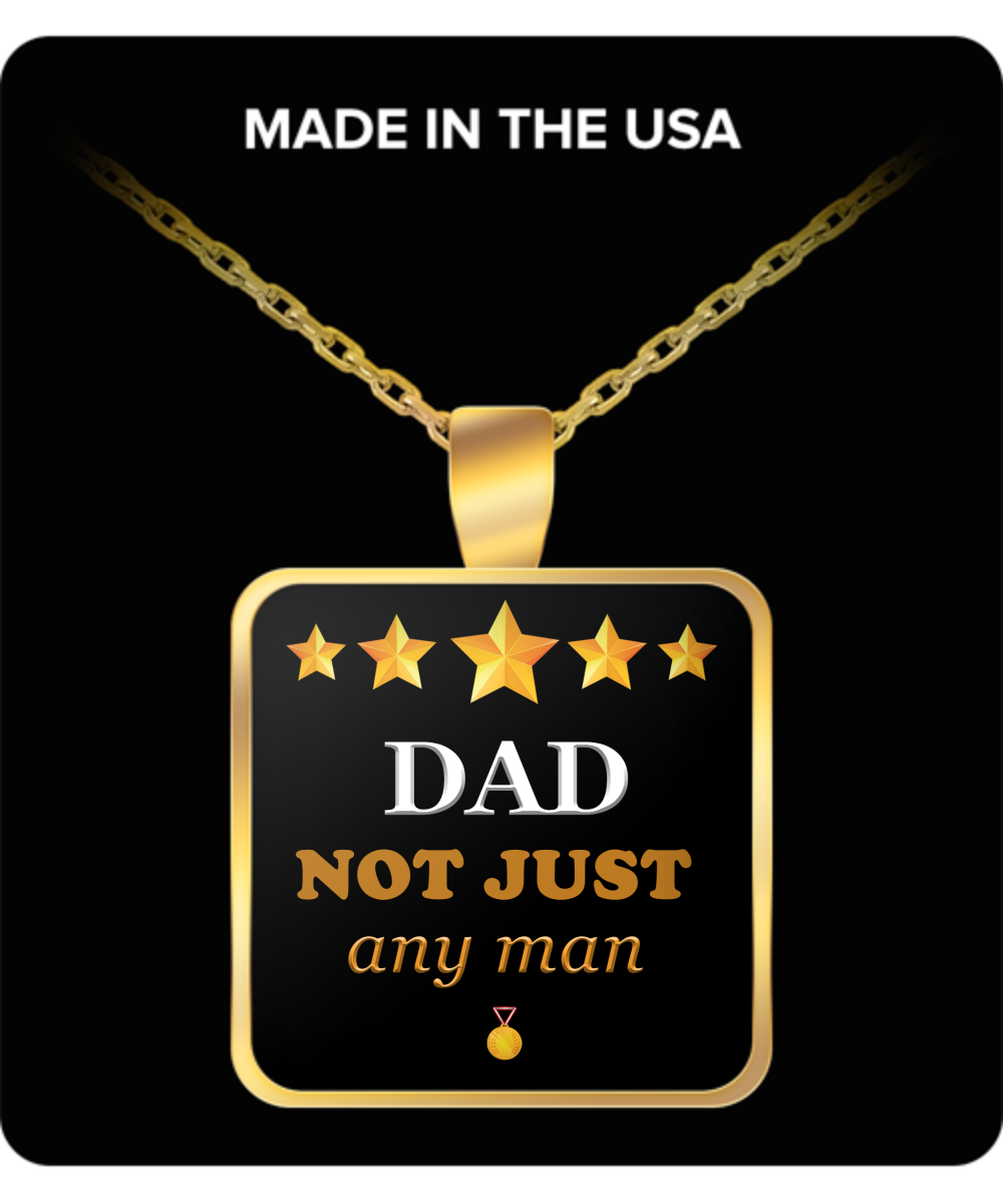 DAD Not Just Any Man Square Pendant Gold Plated Necklace-Fathers Day Gifts Ideas for Him from Son, Daughter, Wife - Cool Presents For Father